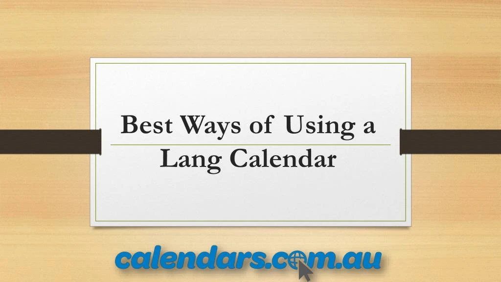 best ways of using a lang calendar