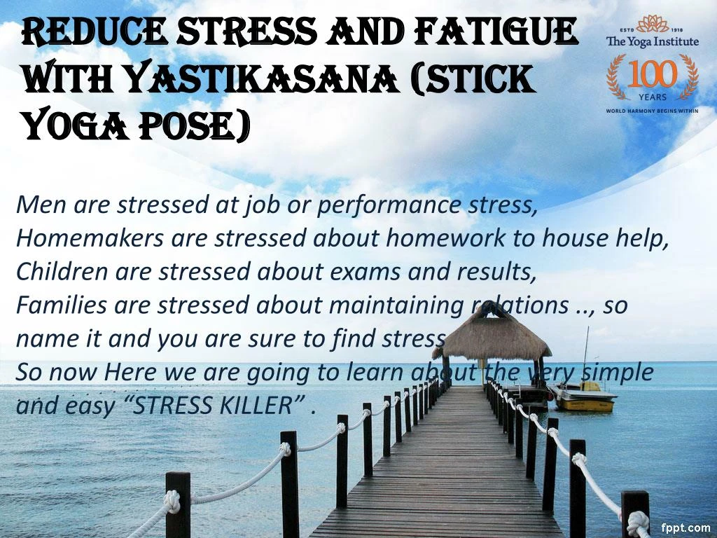 reduce stress and fatigue with yastikasana stick yoga pose