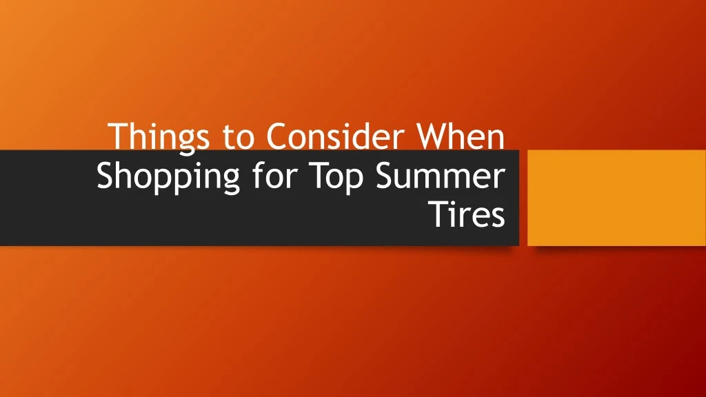 things to consider when shopping for top summer