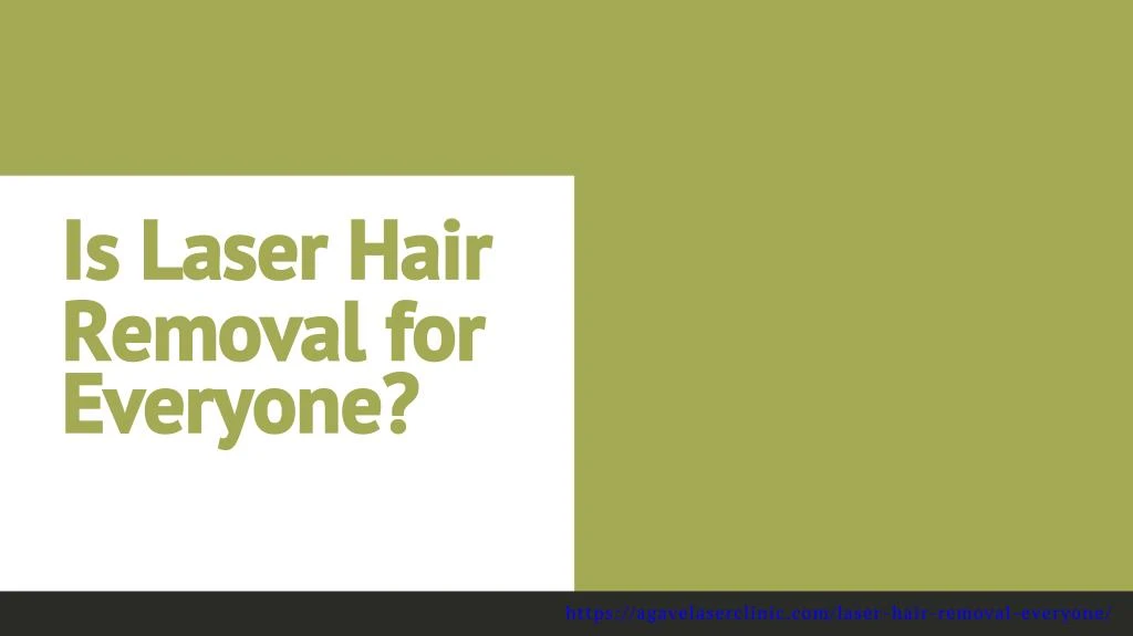is laser hair removal for everyone