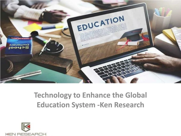 Education Market Research Reports,Industry Analysis,Consulting,Business Review : Ken Research