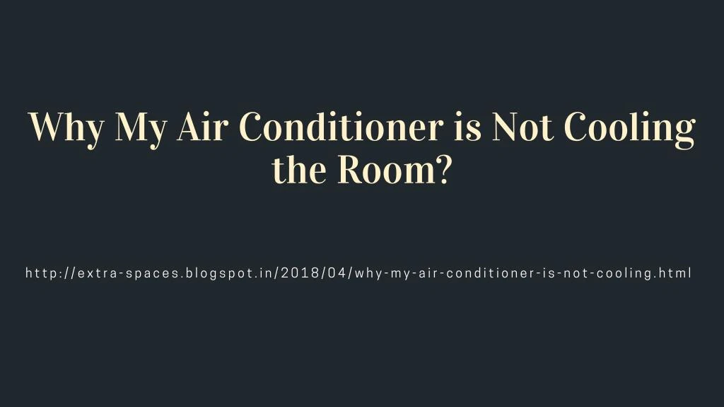 why my air conditioner is not cooling the room