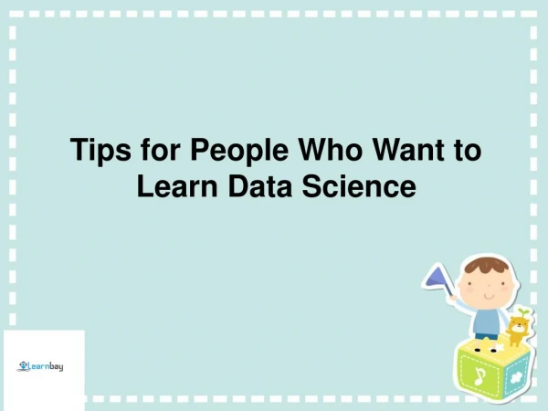 Tips for People Who Want to Learn Data Science