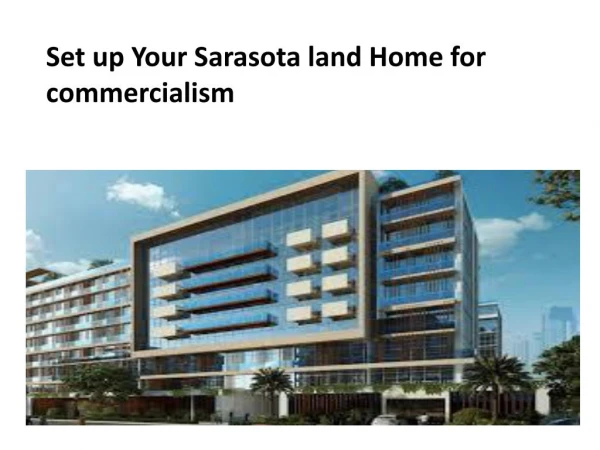 Set up Your Sarasota land Home for commercialism