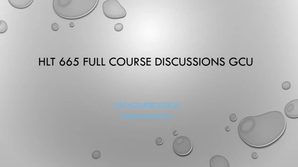 HLT 665 Full Course Discussions GCU