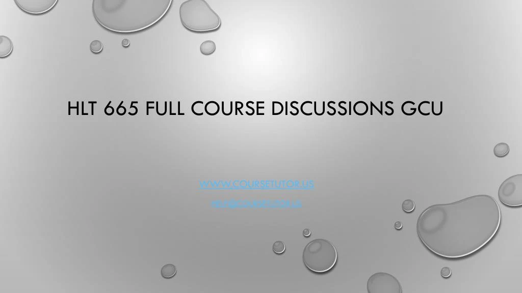 hlt 665 full course discussions gcu