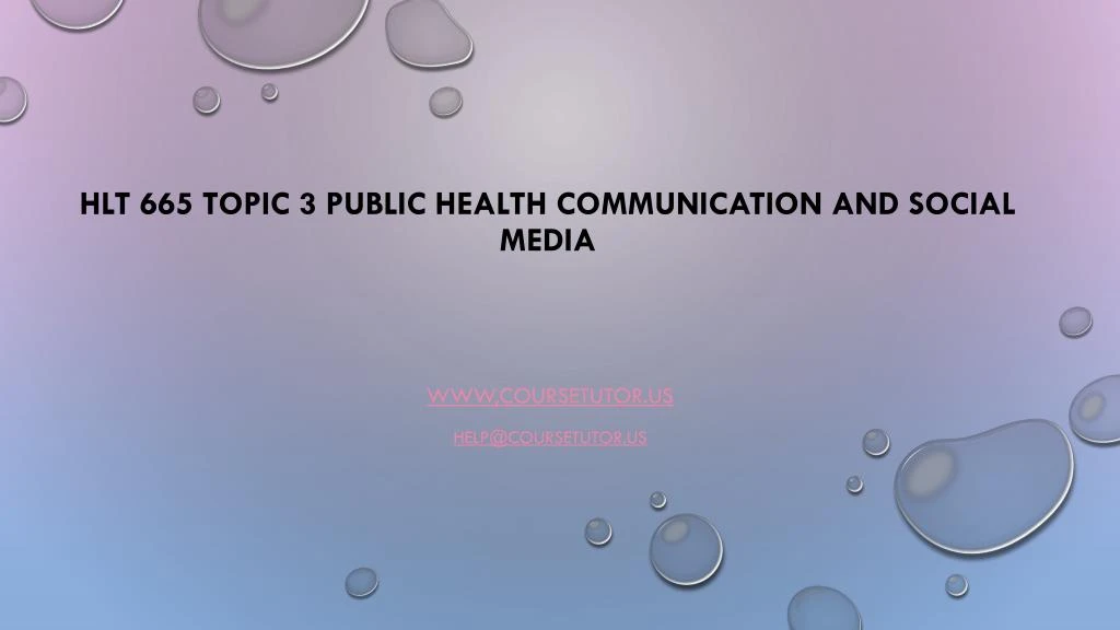 hlt 665 topic 3 public health communication and social media