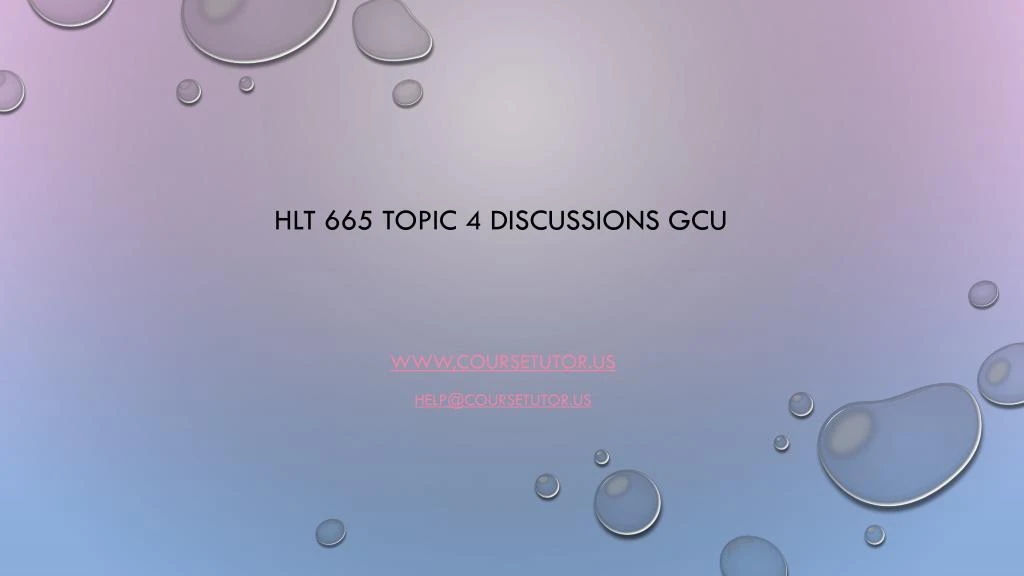 hlt 665 topic 4 discussions gcu