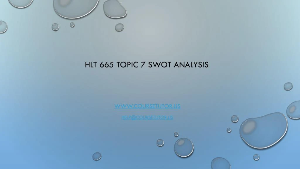 hlt 665 topic 7 swot analysis