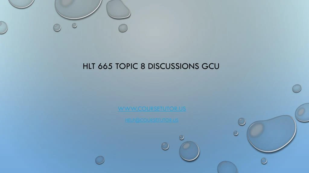 hlt 665 topic 8 discussions gcu