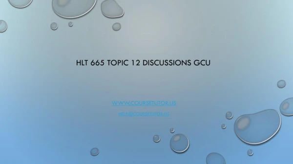 HLT 665 Topic 12 Discussions GCU