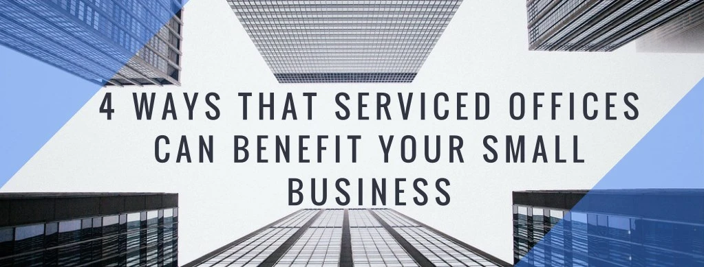 4 ways that serviced offices can benefit your