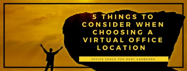 5 things to consider when choosing virtual office location