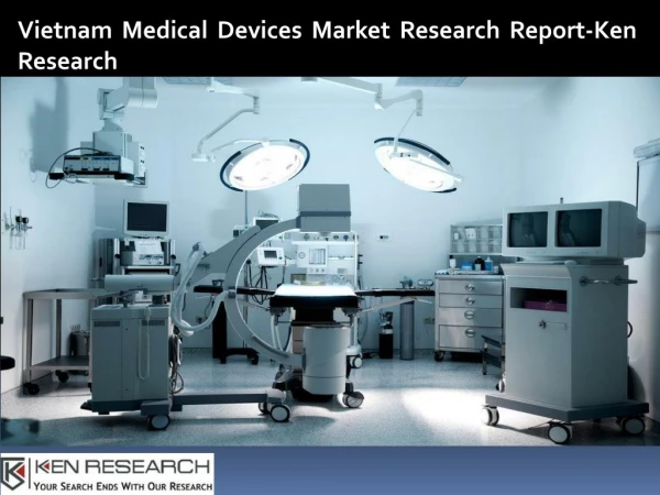 Regulations Medical Devices Vietnam, Imported Medical Devices, International Players Medical Devices-Ken Research