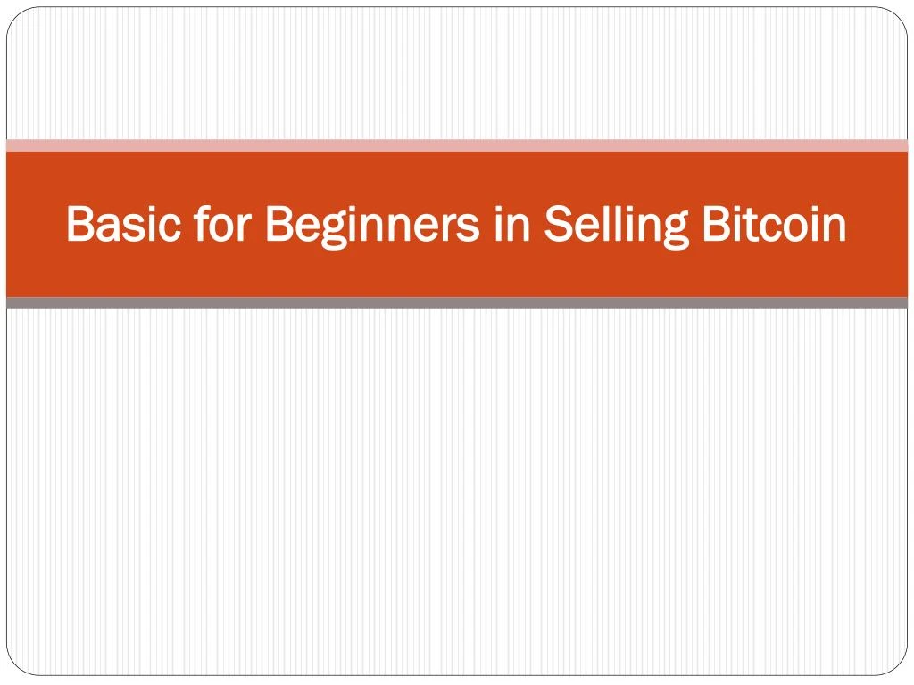 basic for beginners in selling bitcoin