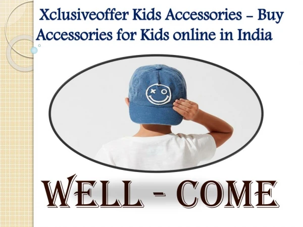 Xclusiveoffer Kids Accessories - Buy Accessories for Kids online in India