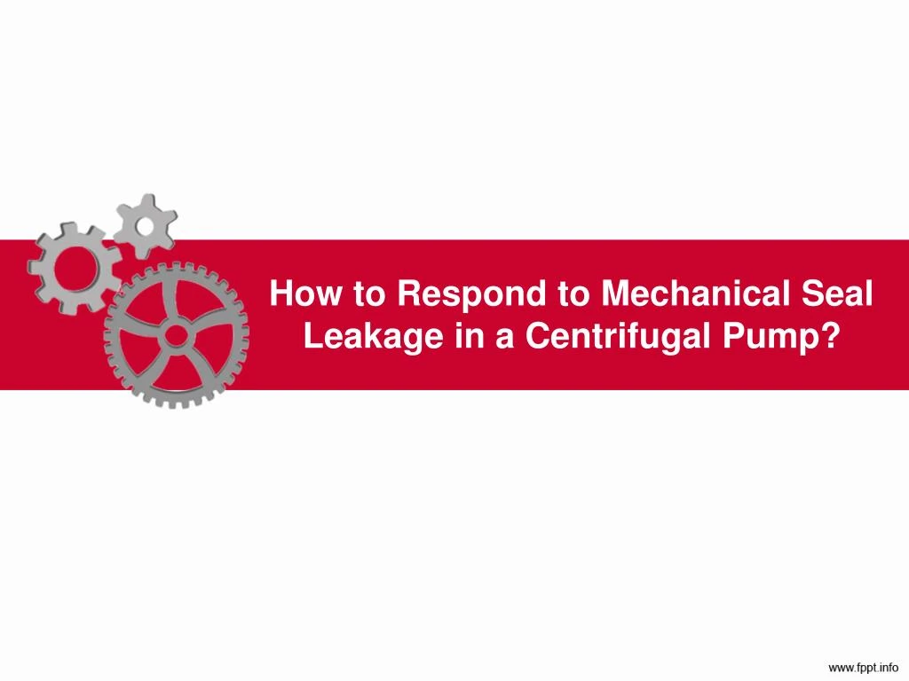how to respond to mechanical seal leakage in a centrifugal pump