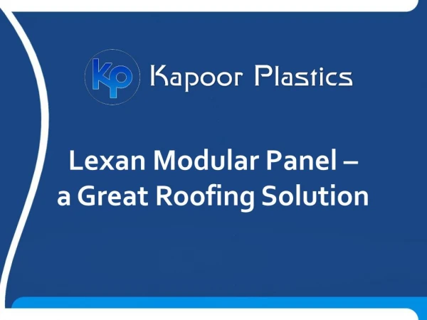 Lexan Modular Panel – a Great Roofing Solution