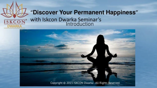“Discover Your Permanent Happiness”with Iskcon Dwarka Seminar’s