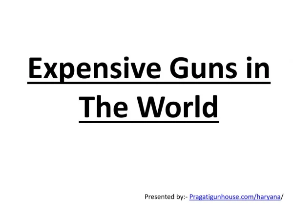 7 Most Expensive Guns in The World