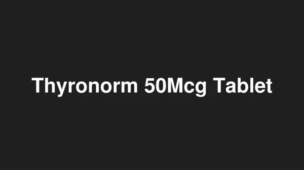 Thyronorm 50Mcg Tablet - Uses, Side Effects, Substitutes, Composition And More | Lybrate