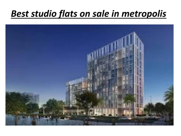 Best studio flats on sale in metropolis