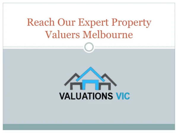 Reach Our Best House Valuation Melbourne Experts