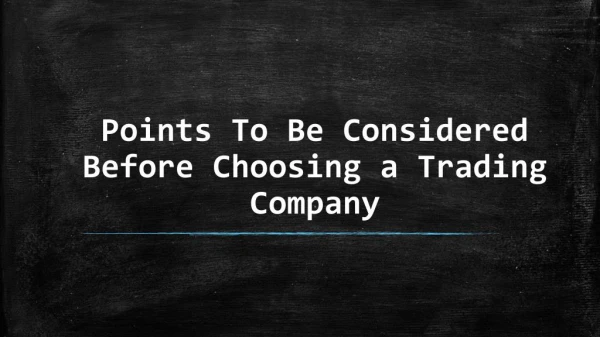Remember Following Points Before Choosing a Trading Company