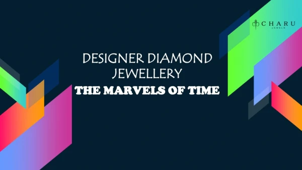 Designer diamond jewellery the marvels of time