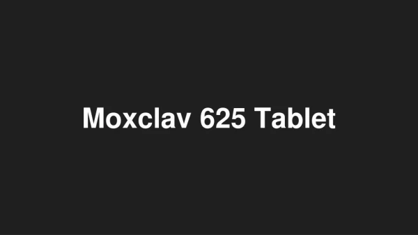 Moxclav 625 Tablet - Uses, Side Effects, Substitutes, Composition And More | Lybrate