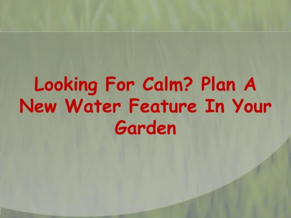 Looking For Calm? Plan A New Water Feature In Your Garden