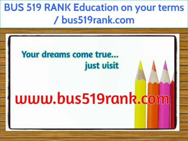 BUS 519 RANK Education on your terms / bus519rank.com