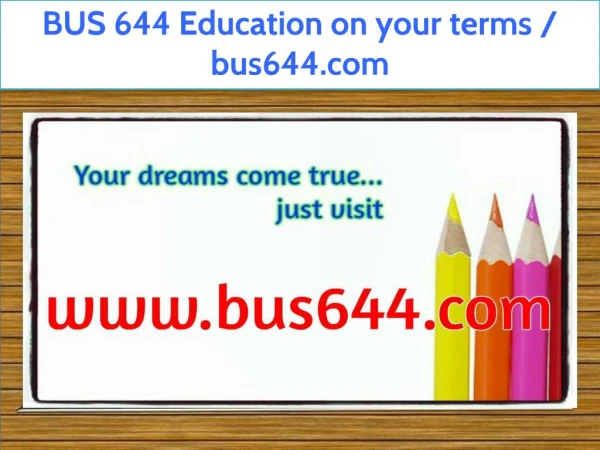 BUS 644 Education on your terms / bus644.com