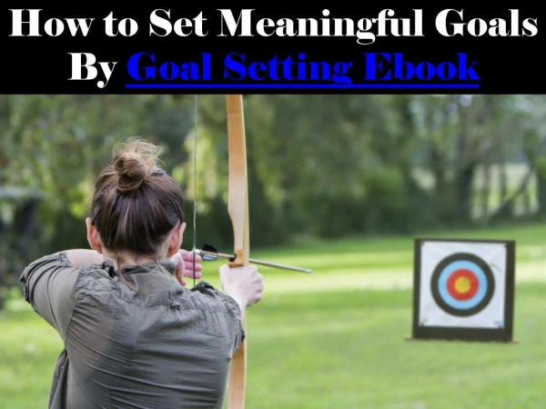 How to Set Meaningful Goals By Goal Setting Ebook