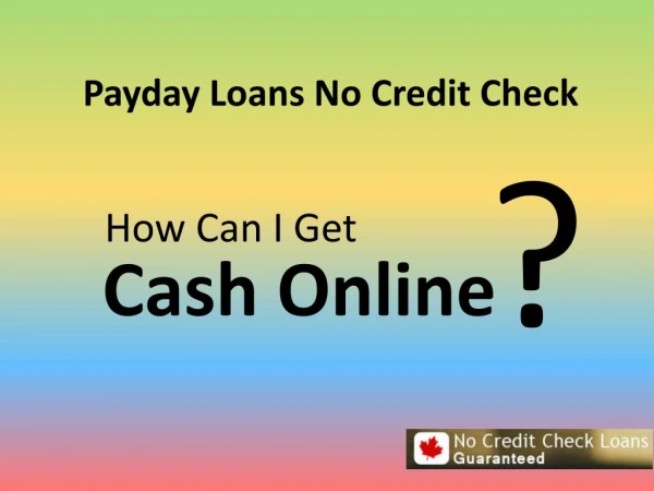 Payday Loans With No Credit Checks â€“ Cash Help To All Clear Finance Problems