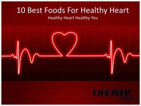 10 Best Foods For Healthy Heart