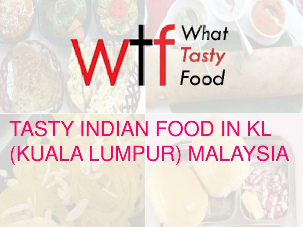 tasty indian food in kl kuala lumpur malaysia