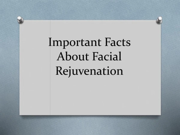 Important Facts About Facial Rejuvenation