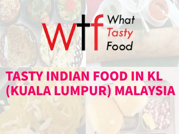 Must Try Indian Food In KL, Malaysia â€“ WTF Restaurant
