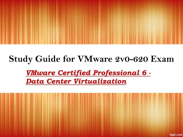 Pass 2v0-620 Exam with Authentic and Official Questions Answers PDF | Pass VMware 2v0-620 Exam in First Attempt