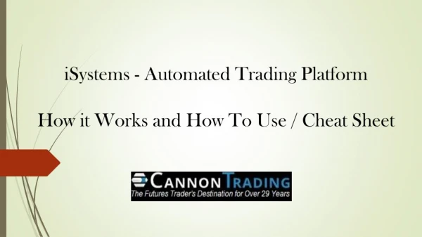 iSystems Automated Trading Platform - How it Works and How To Use / Cheat Sheet