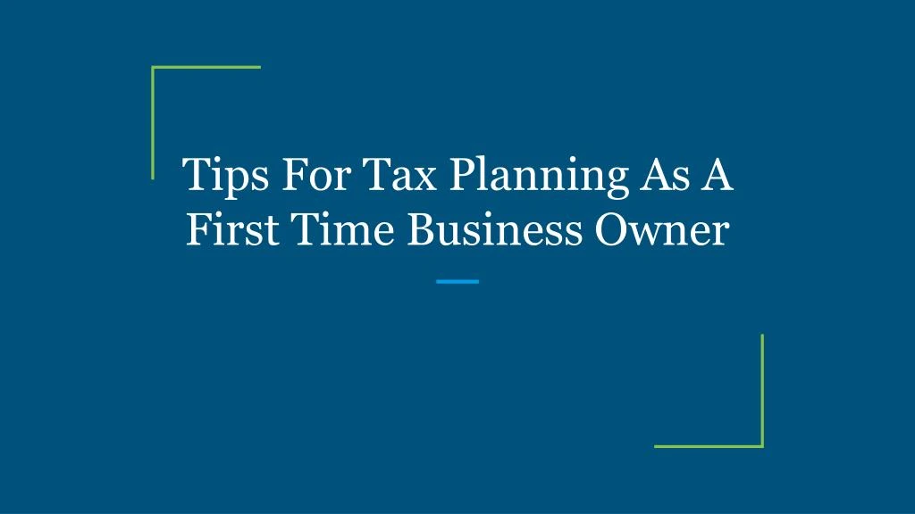 tips for tax planning as a first time business owner