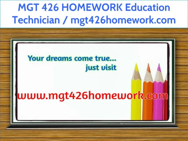 MGT 426 HOMEWORK Education Technician / mgt426homework.com