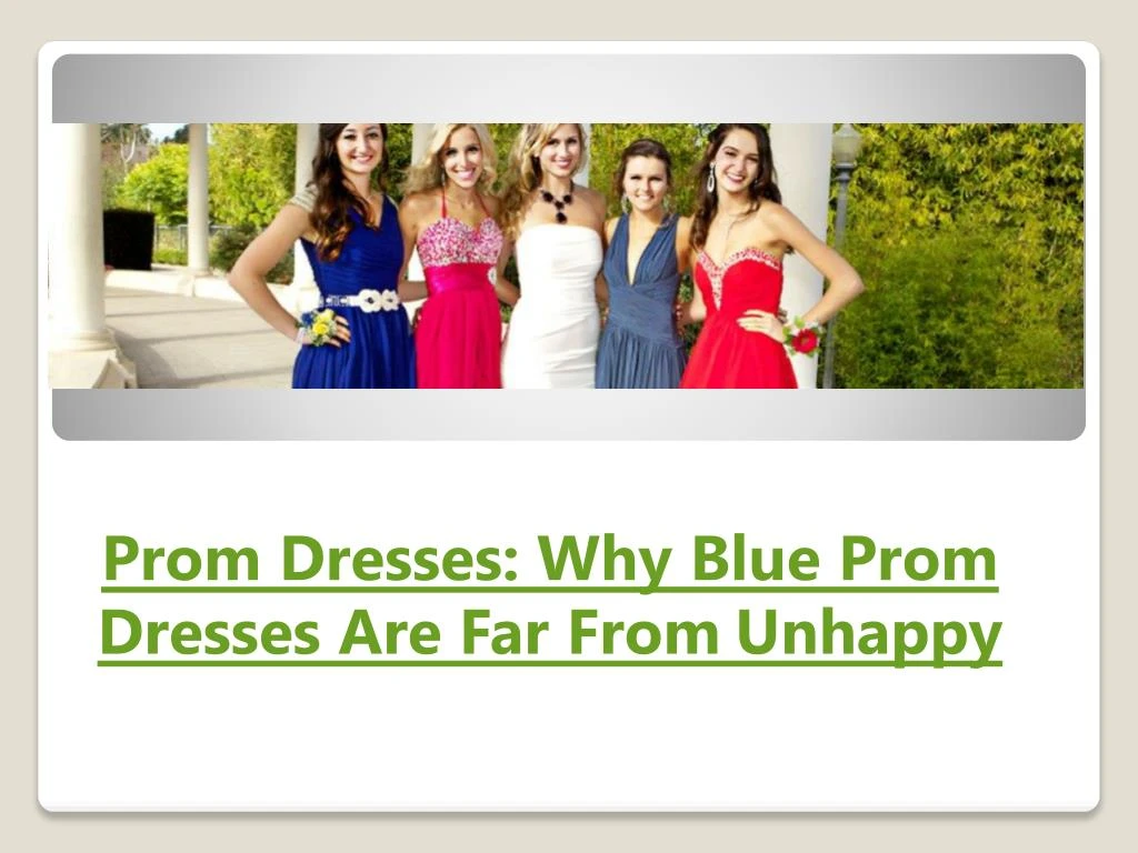 prom dresses why blue prom dresses are far from