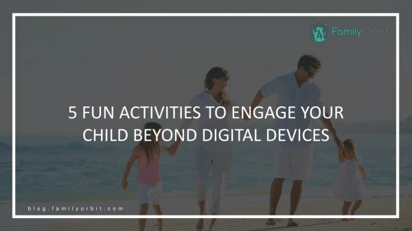 5 Fun activities to engage your kids beyond the digital devices