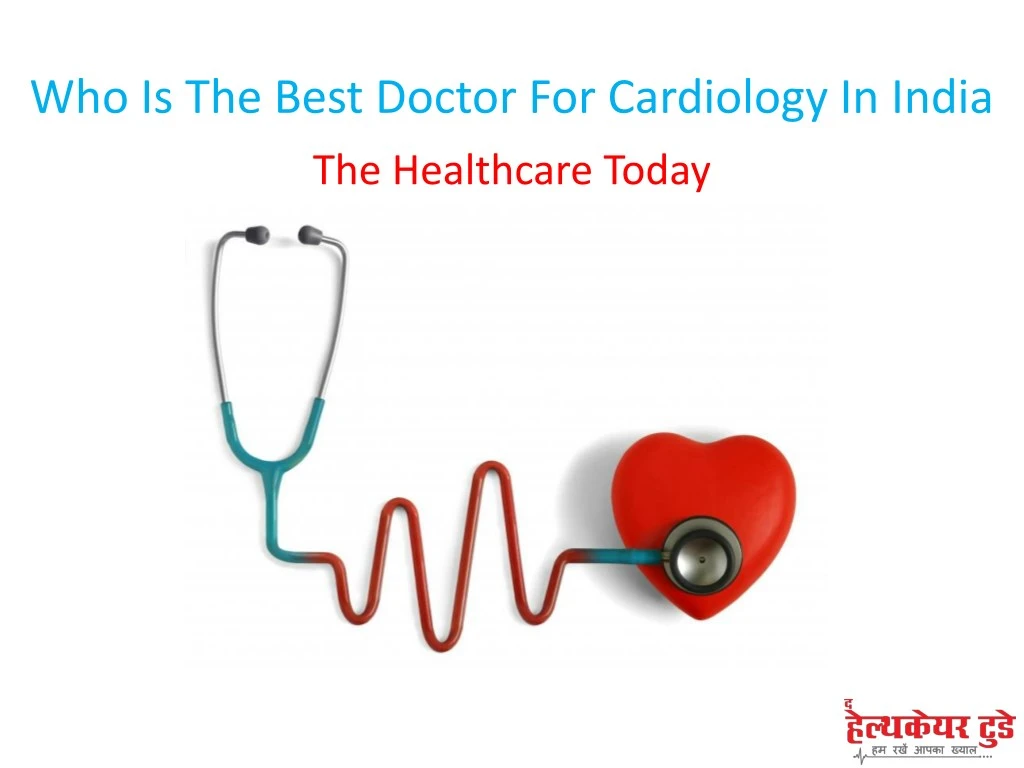 PPT - Who Is The Best Doctor For Cardiology In India PowerPoint ...