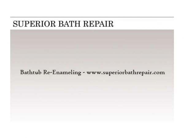 Bath Re Enameling - www.superiorbathrepair.com