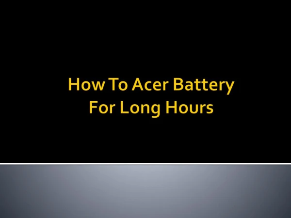 How To Use Acer Laptop Battery Last Longer