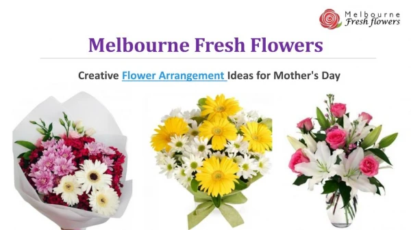 Creative Flower Arrangement Ideas for Mothers Day| Melbourne Fresh Flowers