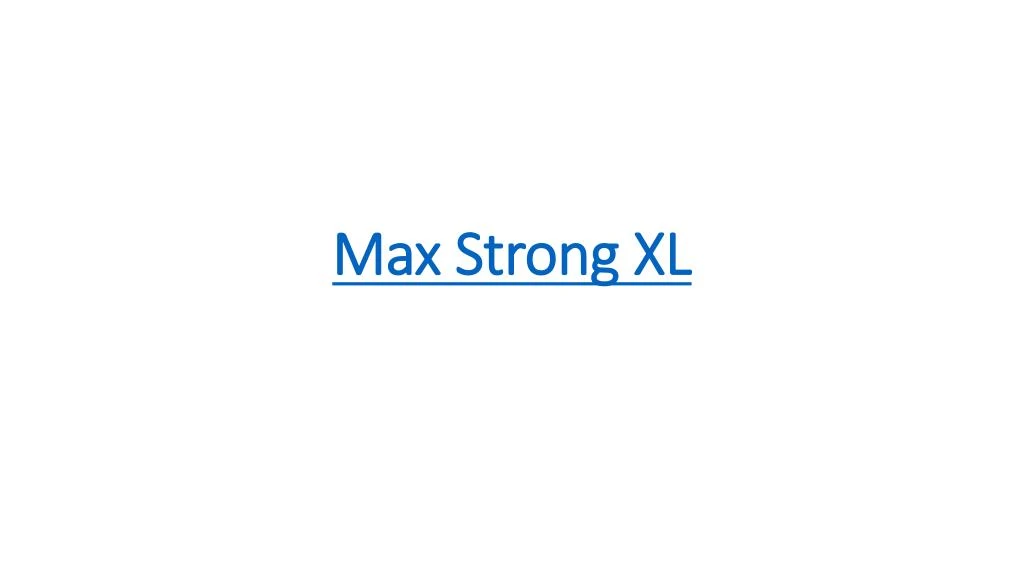 max strong xl